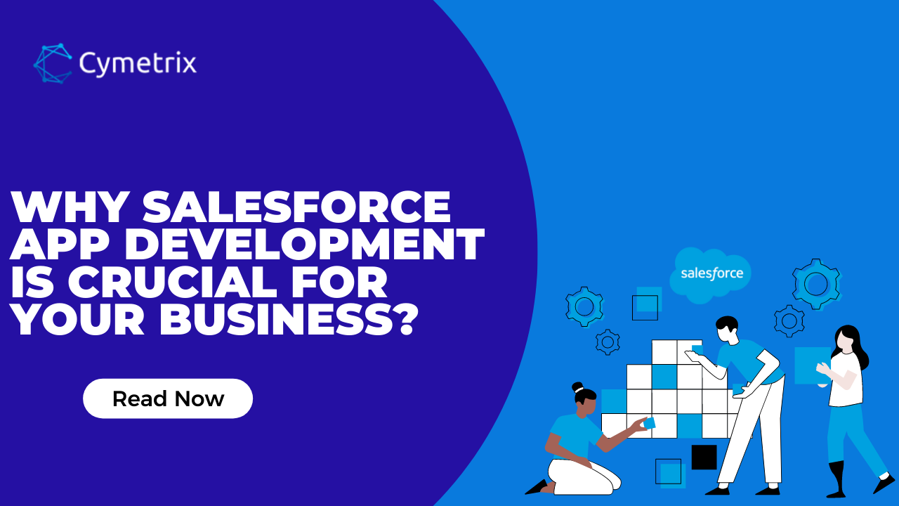 Why Salesforce App Development is crucial for your business?