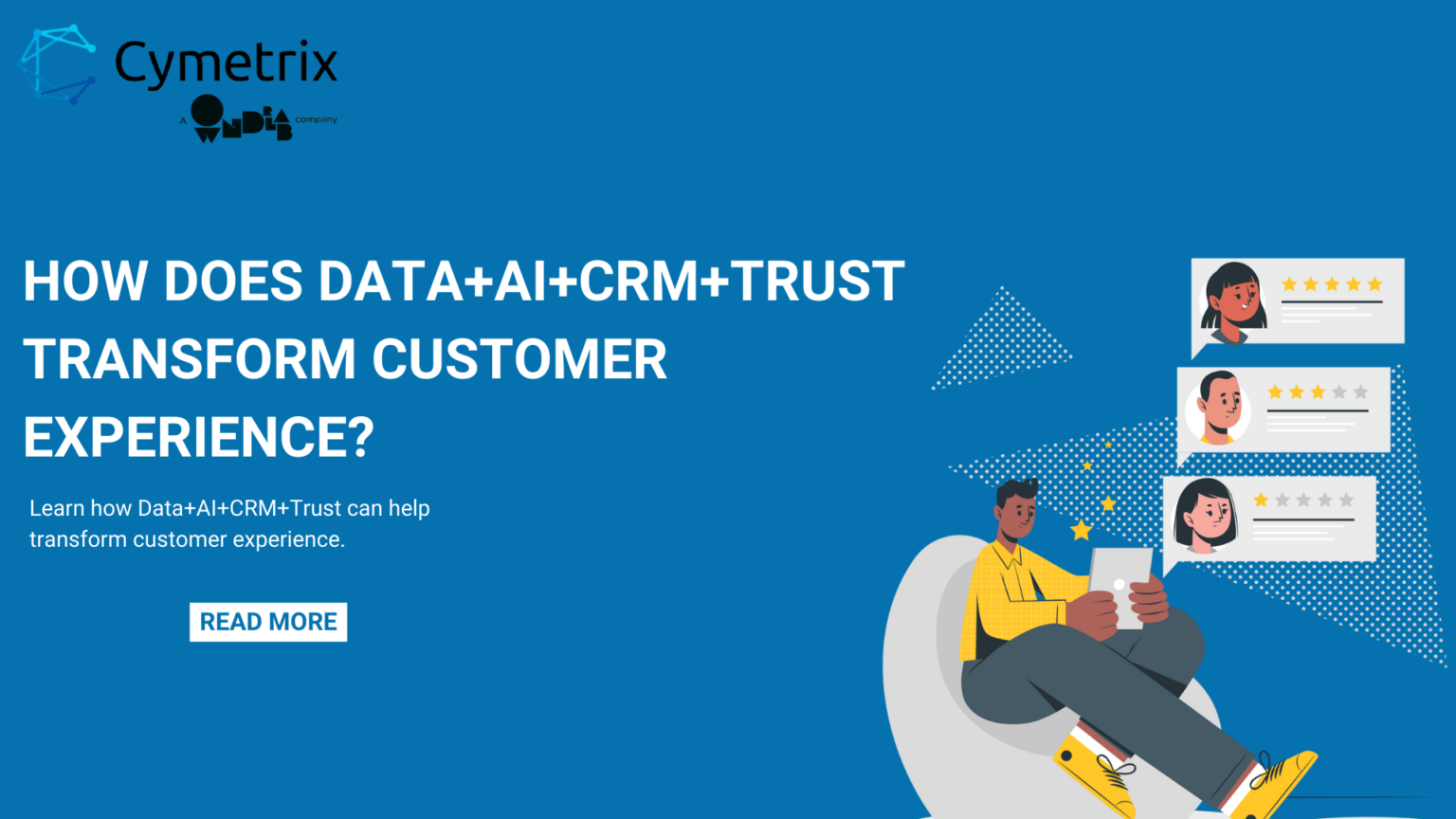 How does Data+AI+CRM+Trust Transform Customer Experience?