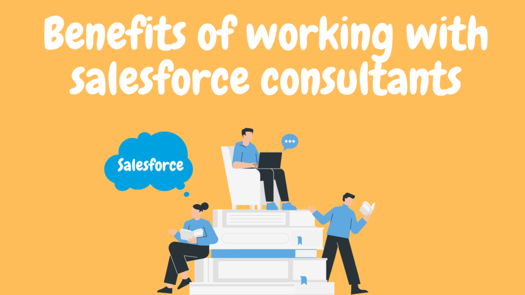 Benefits of working with Salesforce Consultants