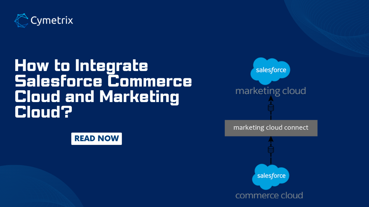 How to Integrate Salesforce Commerce Cloud and Marketing Cloud?