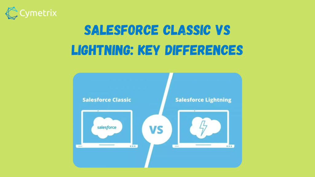 Salesforce Classic Vs Lightning: Key differences