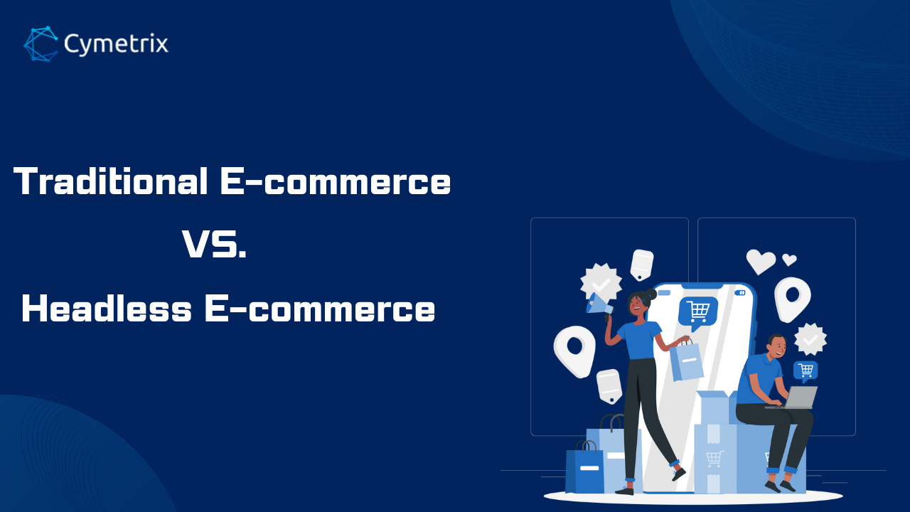 Headless Ecommerce Vs. Traditional E-Commerce