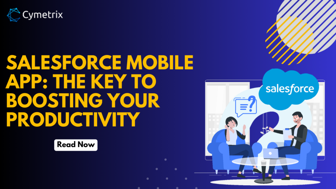 Salesforce Mobile App: The key to boosting your productivity