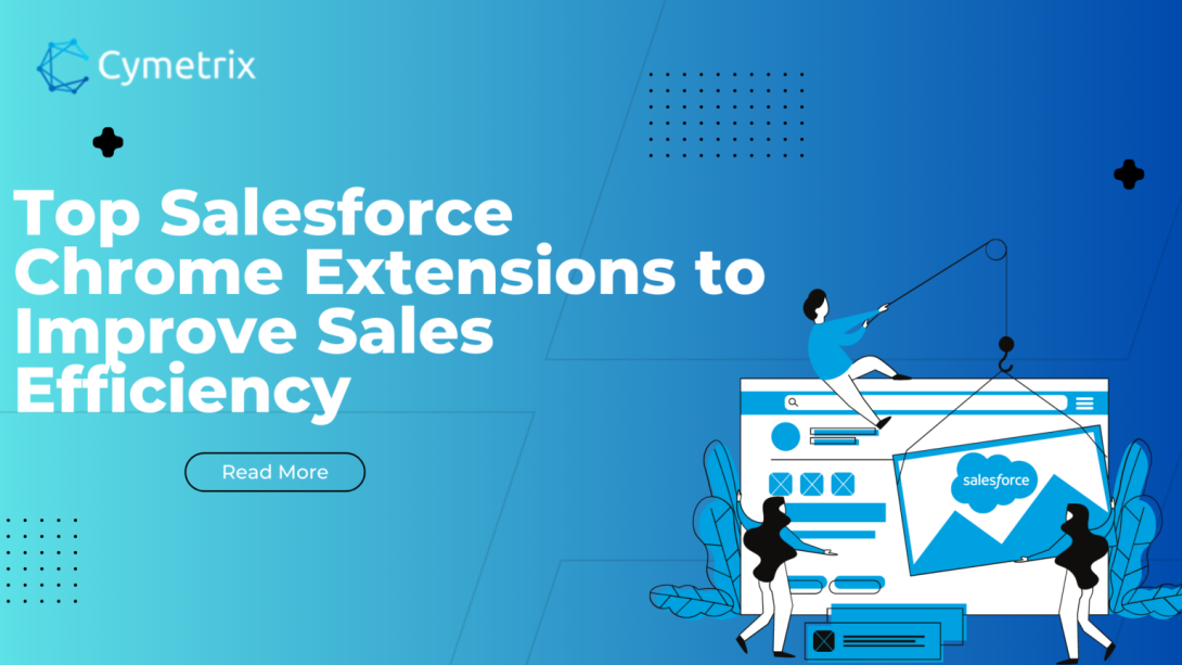 Top Salesforce Chrome Extensions to Improve Sales Efficiency