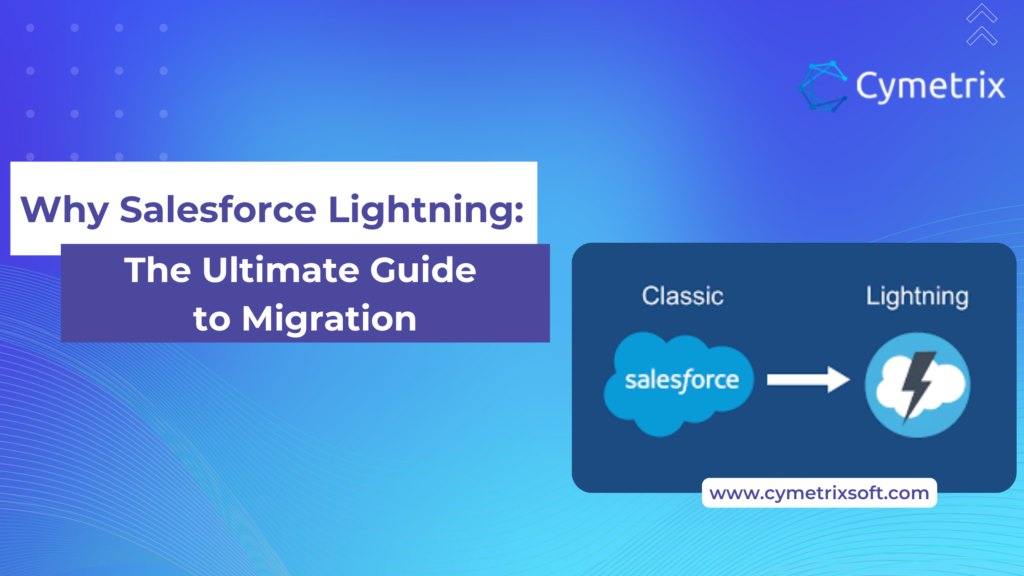 Why Salesforce Lightning: The Ultimate Guide to Migration