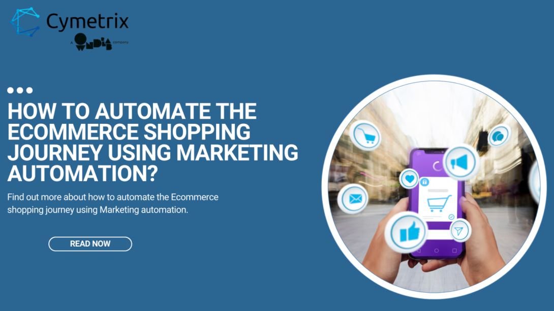 How to automate the Ecommerce shopping journey using Marketing Automation?