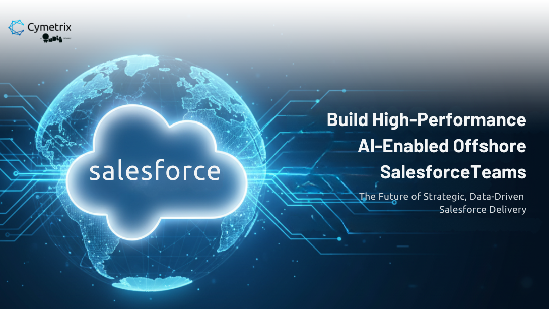 How Cymetrix Helps Build High-Performance Offshore Salesforce Teams