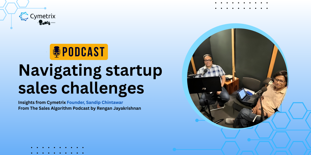 Navigating Startup Sales Challenges: Insights from Cymetrix’s Founder, Sandip Chintawar
